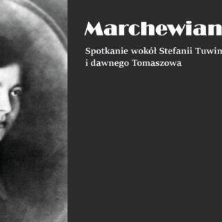 Marchewianka. Spotkanie wokół postaci Stefanii Tuwimowej i&nbsp;dawnego Tomaszowa